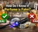 How Do I Know If Perfume Is Fake? How to Check Original vs Fake Perfume