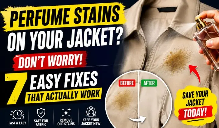 Jacket Perfume Stain Remove 7 Easy Fixes That Actually Work